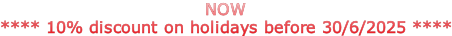 NOW **** 10% discount on holidays before 30/6/2025 ****